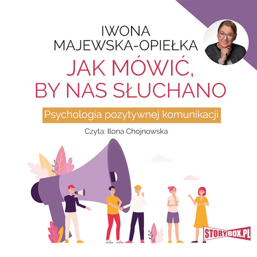 okładka Jak mówić, by nas słuchano. Psychologia pozytywnej komunikacji audiobook | MP3 | Iwona Majewska-Opiełka