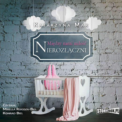 okładka Między nami miłość. Tom 3. Nierozłączni audiobook | MP3 | Katarzyna Mak