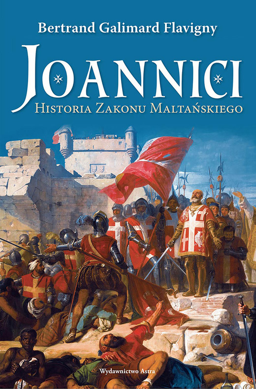 okładka Joannici. Historia Zakonu Maltańskiego ebook | epub, mobi | Bertrand Galimard Flavigny