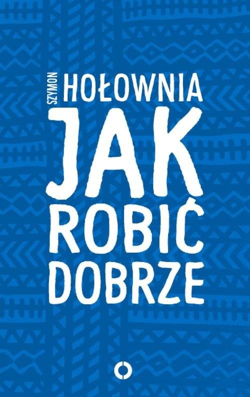 okładka Jak robić dobrze książka | Szymon Hołownia