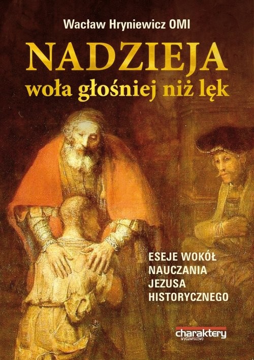 okładka Nadzieja woła głośniej niż lęk. Eseje wokół nauczania Jezusa historycznego. książka | Wacław Hryniewicz
