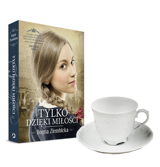okładka Tylko dzięki miłości - pakiet z filiżanką z Ćmielowa książka | Bogna Ziembicka
