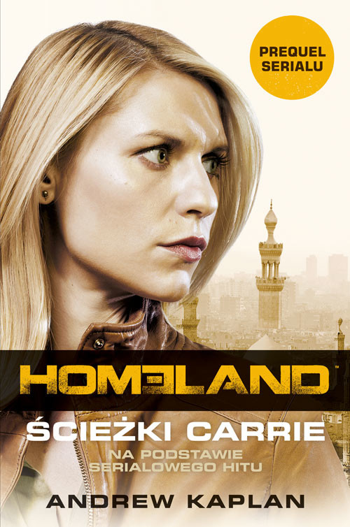 okładka Homeland. Ścieżki Carrie książka | Andrew Kaplan
