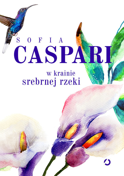 okładka W krainie srebrnej rzeki książka | Sofia Caspari