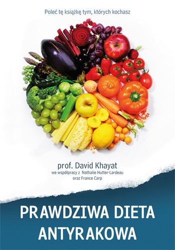 okładka Prawdziwa dieta antyrakowa książka | David  Khayat prof.