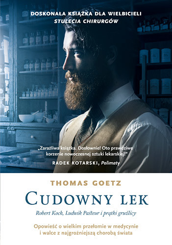 okładka Cudowny lek. Robert Koch, Ludwik Pasteur i prątki gruźlicy książka | Thomas Goetz