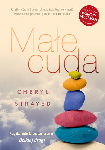 okładka Małe cuda. Rady, jak kochać i żyć książka | Cheryl Strayed