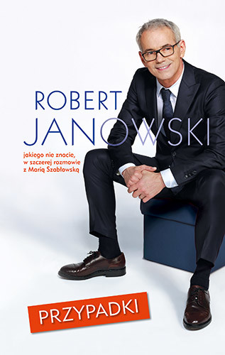 okładka Przypadki. Robert Janowski, jakiego nie znacie, w szczerej rozmowie z Marią Szabłowską  książka | Janowski Robert