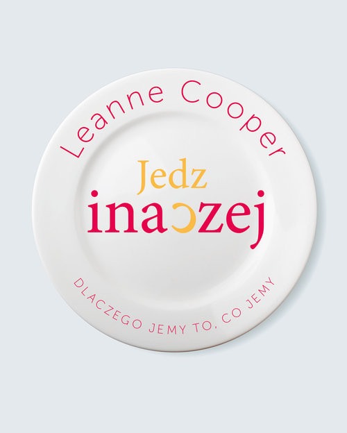 okładka Jedz inaczej - dlaczego jemy to, co jemy? książka | Leanne Cooper