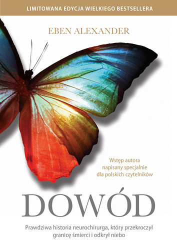 okładka Dowód. Prawdziwa historia neurochirurga, który przekroczył granicę śmierci i odkrył niebo książka | Alexander Eben