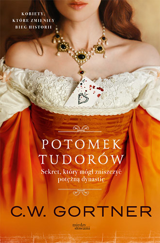 okładka Potomek Tudorów książka | Gortner C.W.
