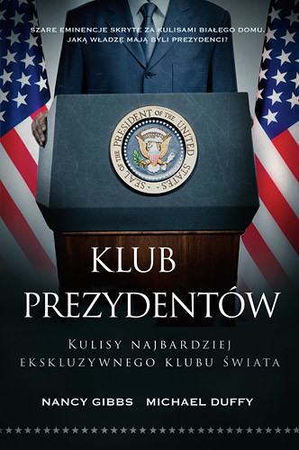 okładka Klub prezydentów. Kulisy najbardziej ekskluzywnego klubu świata książka | Duffy Michael, Nancy Gibbs