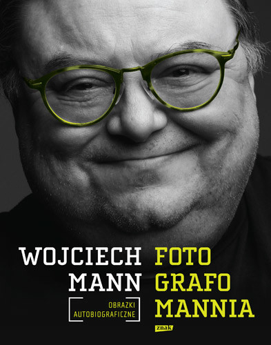okładka Fotografomannia. Obrazki autobiograficzne książka | Wojciech Mann
