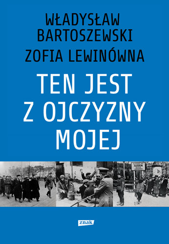 okładka Ten jest z ojczyzny mojej. Polacy z pomocą Żydom 1939–1945 książka | Władysław Bartoszewski