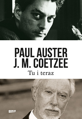 okładka Tu i teraz. Listy 2008–2011 książka | Paul Auster, J. M. Coetzee