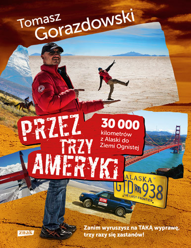 okładka Przez trzy Ameryki. 30 tysięcy kilometrów z Alaski do Ziemi Ognistej książka | Tomasz Gorazdowski