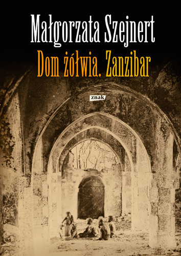 okładka Dom żółwia. Zanzibar książka | Małgorzata Szejnert