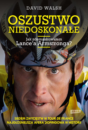 okładka Oszustwo niedoskonałe. Jak zdemaskowałem Lance'a Armstronga książka | David Walsh