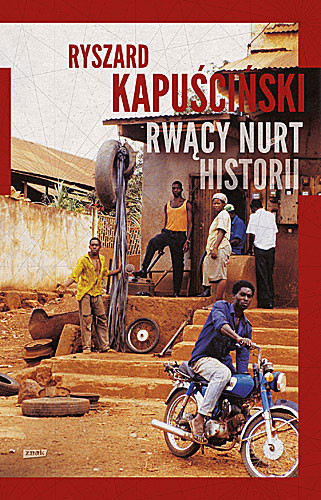 okładka Rwący nurt historii książka | Ryszard Kapuściński, Krystyna Strączek