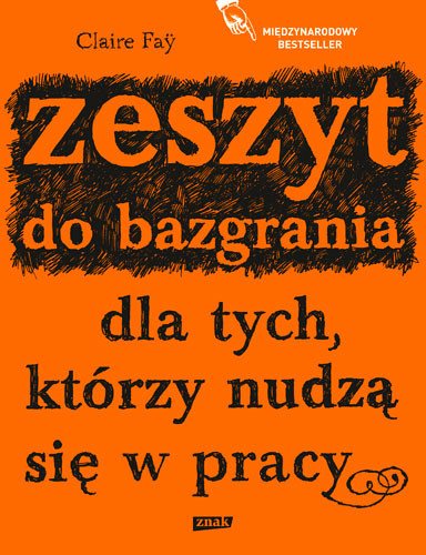 okładka Zeszyt do bazgrania dla tych, którzy nudzą się w pracy książka | Claire Faÿ