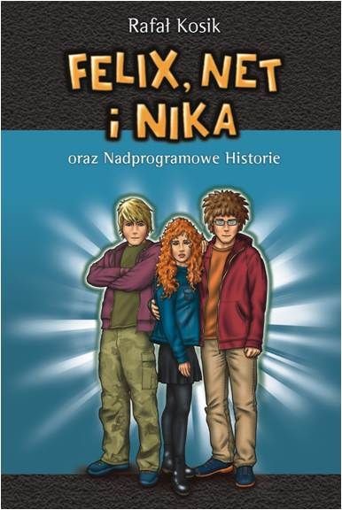 okładka Felix, Net i Nika oraz nadprogramowe historie książka | Rafał Kosik