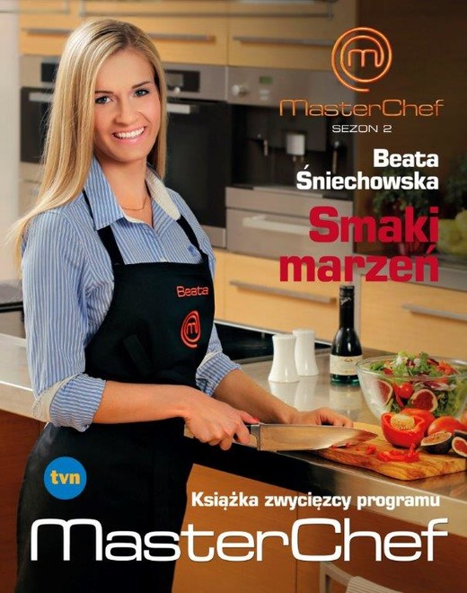 okładka Smaki marzeń. 
Książka zwycięzcy programu MasterChef
 książka | Beata Śniechowska
