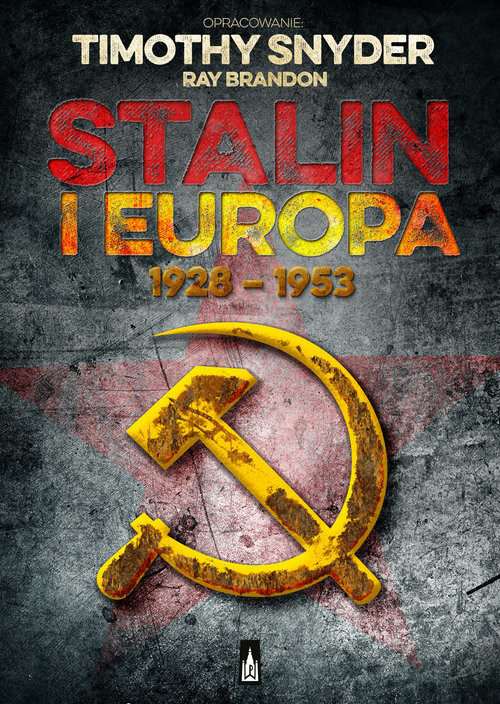 okładka Stalin i Europa 1928 - 1953 książka | Timothy Snyder, Brandon Ray