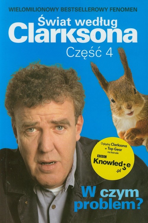 okładka Świat według Clarksona Część 4 - W czym problem? książka | Jeremy Clarkson