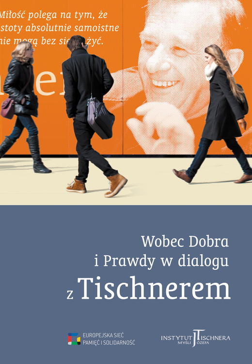 okładka Wobec Dobra i Prawdy w dialogu z Tischnerem. Referaty i wykłady wygłoszone podczas Międzynarodowego Kongresu Tischnerowskiego w 2011 r.  książka