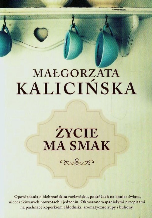 okładka Życie ma smak książka | Małgorzata Kalicińska