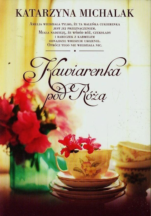okładka Kawiarenka pod Różą książka | Katarzyna Michalak