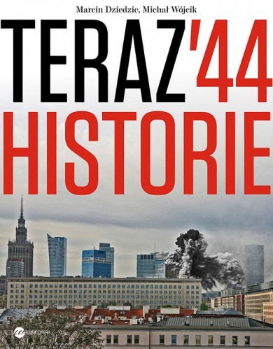 okładka Teraz '44. Historie książka | Marcin Dziedzic, Michał Wójcik