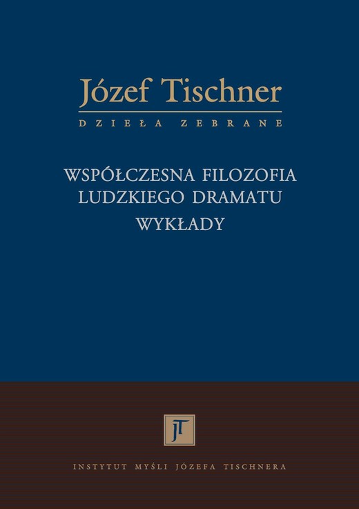 okładka Współczesna filozofia ludzkiego dramatu. Wykłady książka | Józef Tischner