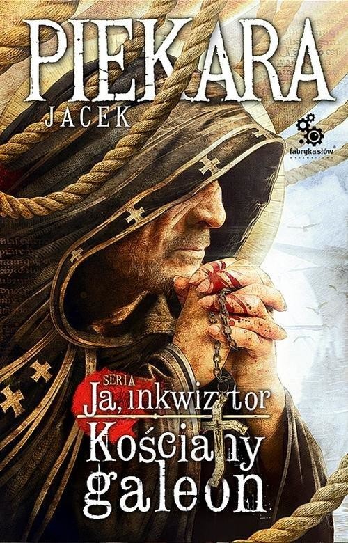 okładka Ja, Inkwizytor. Kościany galeon książka | Jacek Piekara