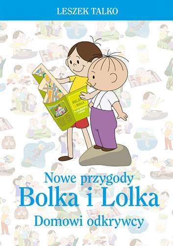 okładka Nowe przygody Bolka i Lolka. Domowi odkrywcy książka | Leszek Talko