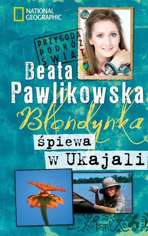 okładka Blondynka śpiewa w Ukajali książka | Beata Pawlikowska