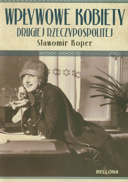 okładka Wpływowe kobiety drugiej Rzeczypospolitej książka | Sławomir Koper