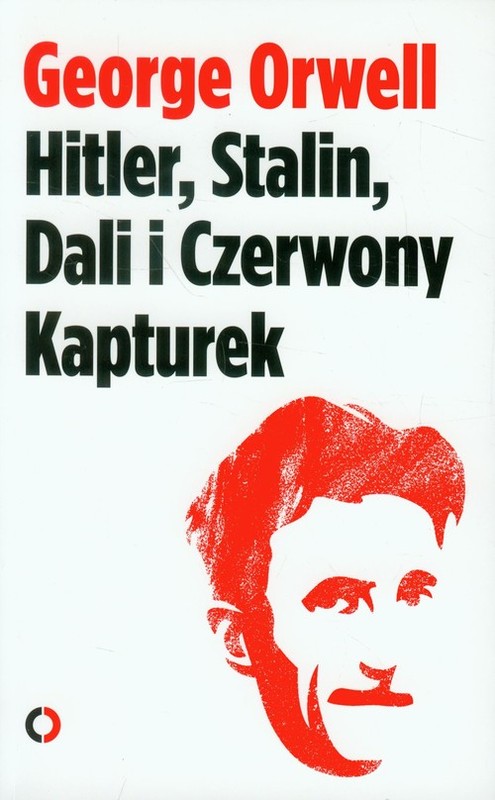 okładka Hitler, Stalin, Dali i Czerwony Kapturek książka | George Orwell
