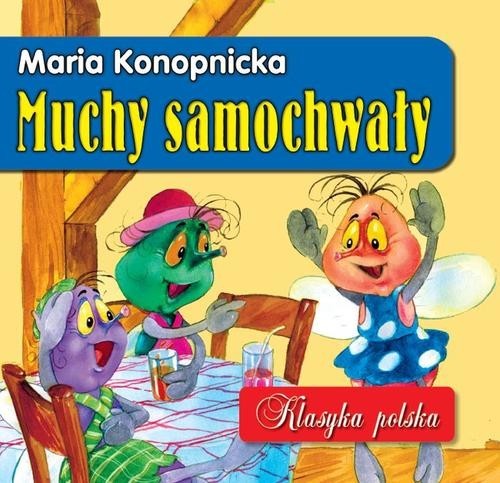okładka Muchy samochwały. Klasyka polska książka | Maria Konopnicka
