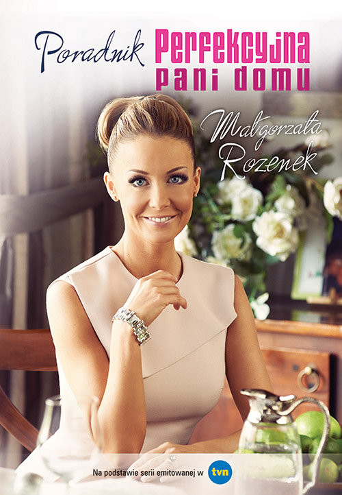 okładka Perfekcyjna Pani Domu. Poradnik książka | Małgorzata Rozenek-Majdan