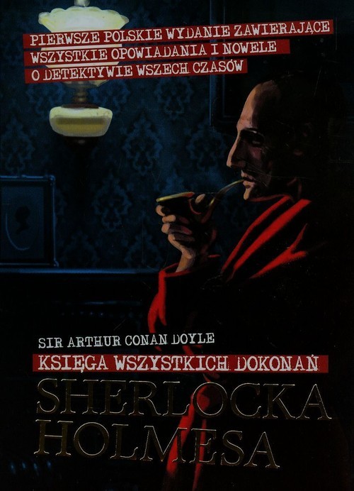 okładka Księga wszystkich dokonań Sherlocka Holmesa książka | Arthur Conan Doyle