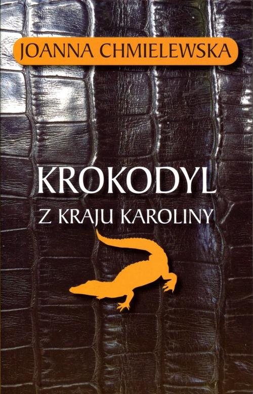 okładka Krokodyl z Kraju Karoliny książka | Joanna Chmielewska