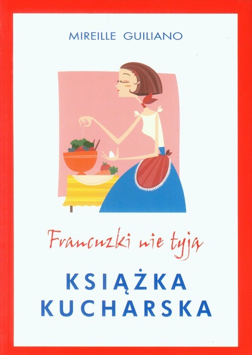 okładka Francuzki nie tyją. Książka kucharska książka | Guilliano Mireille