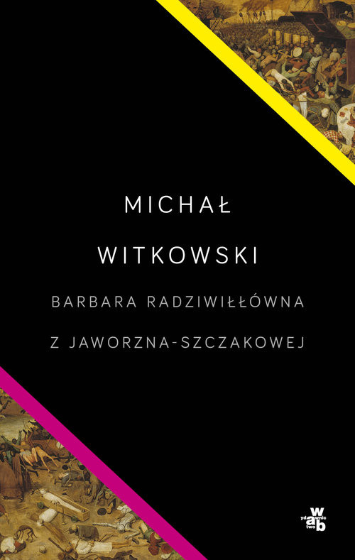 okładka Barbara Radziwiłłówna z Jaworzna-Szczakowej książka | Michał Witkowski