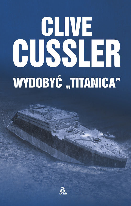 okładka Wydobyć Titanica książka | Clive Cussler