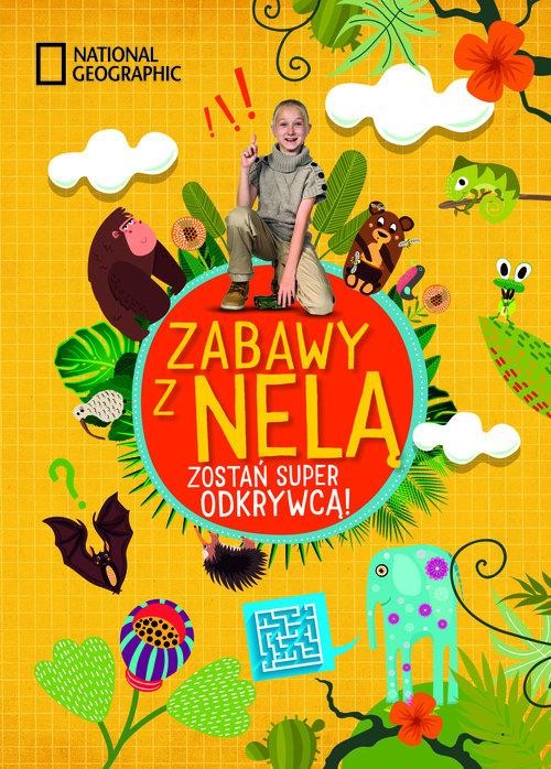 okładka Zabawy z Nelą. Zostań super odkrywcą książka | Mała reporterka Nela