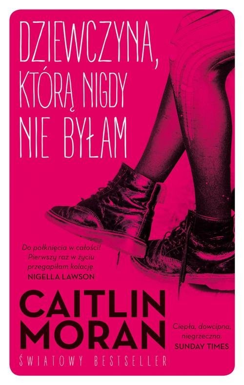 okładka Dziewczyna, którą nigdy nie byłam książka | Caitlin Moran