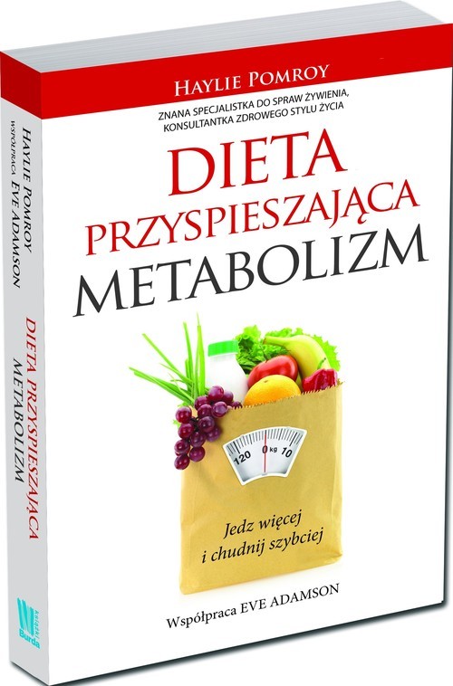 okładka Dieta przyspieszająca metabolizm. Jedz więcej i chudnij szybciej książka | Haylie Pomroy, Eve Adamson