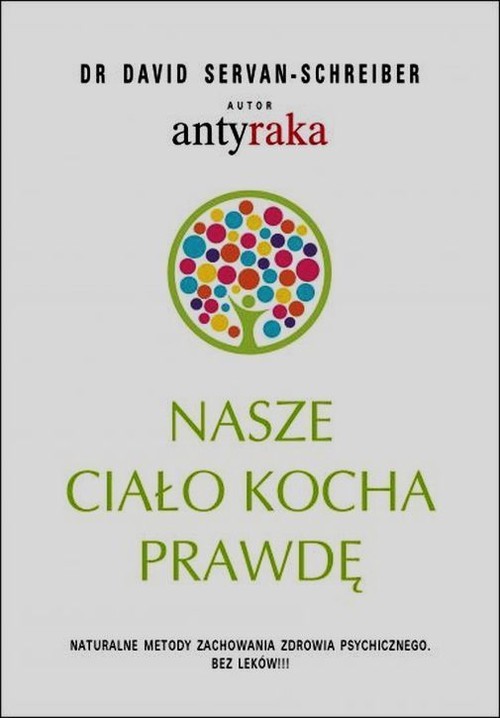 okładka Nasze ciało kocha prawdę książka | David Servan-Schreiber