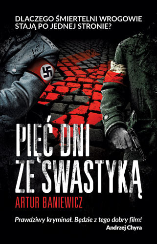 okładka Pięć dni ze swastyką książka | Artur Baniewicz